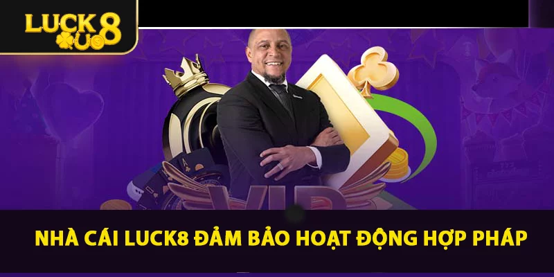 LUCK8 đảm bảo hoạt động hợp pháp